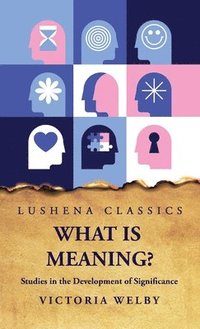 bokomslag What Is Meaning? Studies in the Development of Significance