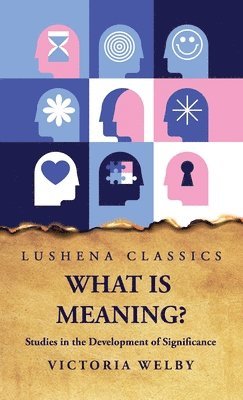 What Is Meaning? Studies in the Development of Significance 1