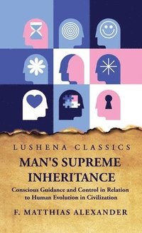 bokomslag Man's Supreme Inheritance Conscious Guidance