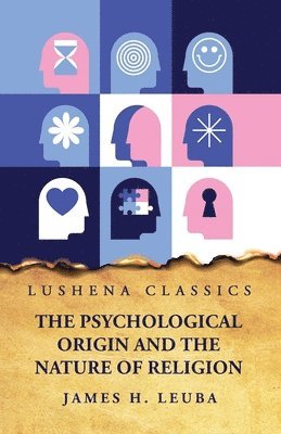 bokomslag The Psychological Origin and the Nature of Religion