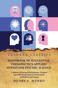 bokomslag Handbook of Suggestive Therapeutics Applied Hypnotism Psychic Science