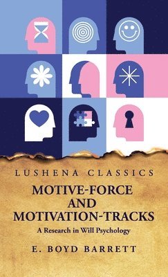 bokomslag Motive-Force and Motivation-Tracks A Research in Will Psychology