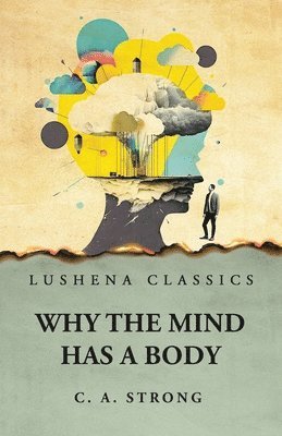 Why the Mind Has a Body 1