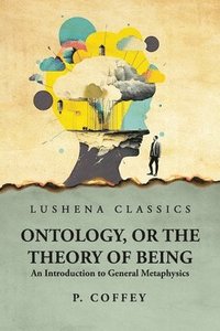 bokomslag Ontology, or the Theory of Being An Introduction to General Metaphysics