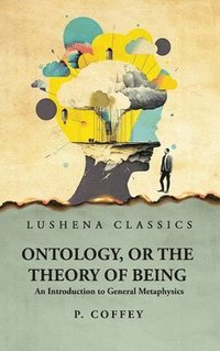 bokomslag Ontology, or the Theory of Being An Introduction to General Metaphysics