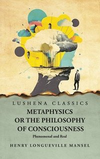 bokomslag Metaphysics or the Philosophy of Consciousness