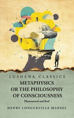 Henry Longueville Mansel - Metaphysics or the Philosophy of Consciousness, Inbunden