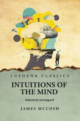 Intuitions of the Mind Inductively Investigated 1