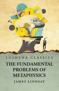 bokomslag The Fundamental Problems Of Metaphysics