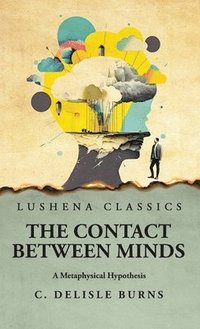 bokomslag The Contact Between Minds A Metaphysical Hypothesis
