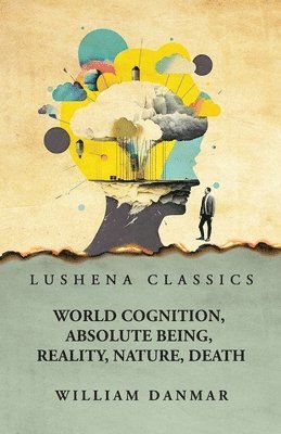 World Cognition, Absolute Being, Reality, Nature, Death 1