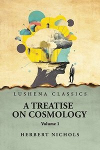 bokomslag A Treatise on Cosmology Volume 1