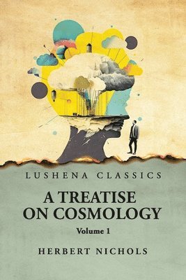 A Treatise on Cosmology Volume 1 1