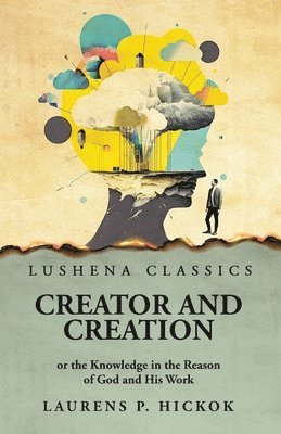 Creator and Creation or the Knowledge in the Reason of God and His Work 1