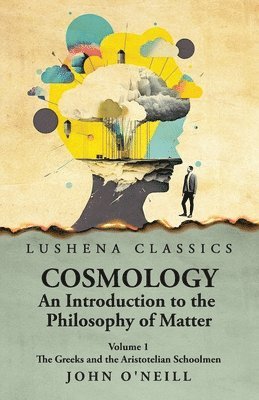 bokomslag Cosmology, An Introduction to the Philosophy of Matter The Greeks and the Aristotelian Schoolmen Volume 1