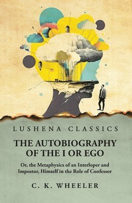 bokomslag Autobiography of the I or Ego