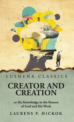 Creator and Creation or the Knowledge in the Reason of God and His Work 1