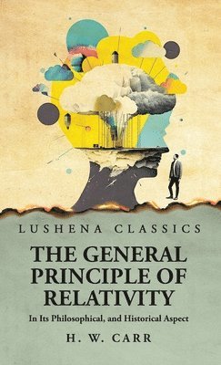 The General Principle of Relativity In Its Philosophical, and Historical Aspect 1