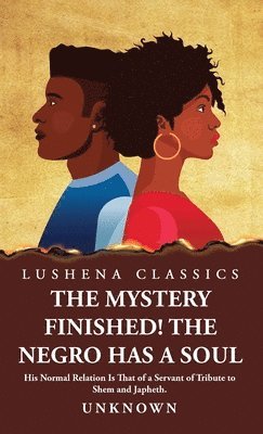 bokomslag Mystery Finished! The Negro Has a Soul
