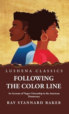 bokomslag Following the Color Line An Account of Negro Citizenship in the American Democracy