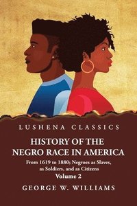 bokomslag History of the Negro Race in America Volume 2 of 2