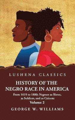 bokomslag History of the Negro Race in America Volume 2 of 2