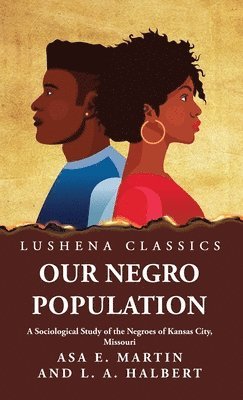 bokomslag Our Negro Population A Sociological Study of the Negroes of Kansas City, Missouri