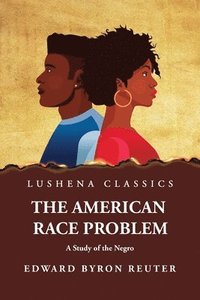 bokomslag The American Race Problem A Study of the Negro