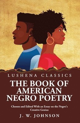 The Book of American Negro Poetry Chosen and Edited With an Essay on the Negro's Creative Genius 1