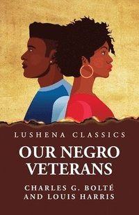 bokomslag Our Negro Veterans by Charles G. Bolt and Louis Harris