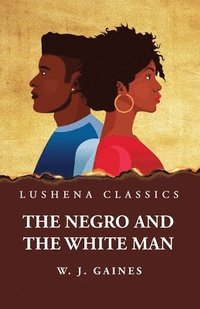 bokomslag The Negro and the White Man