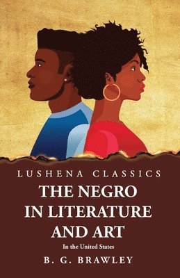 bokomslag The Negro in Literature and Art In the United States