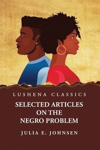 bokomslag Selected Articles on the Negro Problem by Julia E. Johnsen