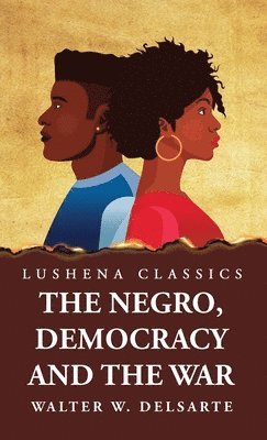 The Negro, Democracy and the War 1