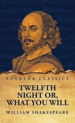 Twelfth Night Or, What You Will