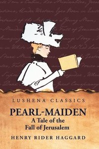 bokomslag Pearl-Maiden A Tale of the Fall of Jerusalem