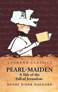 bokomslag Pearl-Maiden A Tale of the Fall of Jerusalem