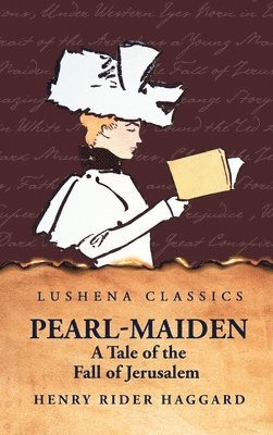 Pearl-Maiden A Tale of the Fall of Jerusalem 1