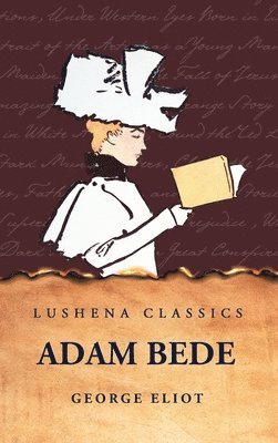 George Eliot - Adam Bede, Inbunden