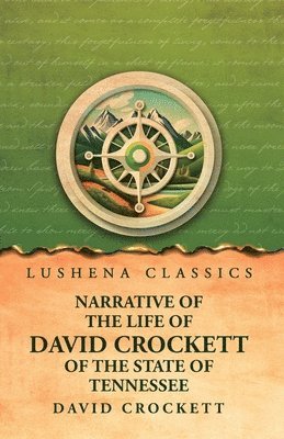 bokomslag Narrative of the Life of David Crockett Of the State of Tennessee