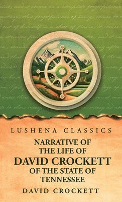 David Crockett - Narrative of the Life of David Crockett Of the State of Tennessee, Inbunden