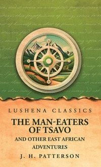 bokomslag Man-Eaters of Tsavo And Other East African Adventures