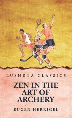 Eugen Herrigel - Zen In the Art Of Archery, Inbunden