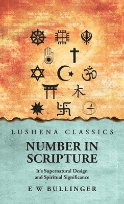 bokomslag Number In Scripture: It's Supernatural Design and Spiritual Significance: It's Supernatural Design and Spiritual Significance by E W Bullin