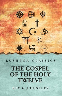 bokomslag The Gospel of the Holy Twelve