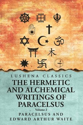 bokomslag Hermetic and Alchemical Writings of Paracelsus- Volume 2