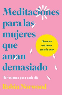 bokomslag Meditaciones Para Las Mujeres Que Aman Demasiado / Daily Mediations for Women Wh O Lo Ve Too Much