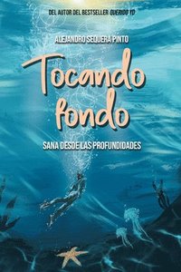 bokomslag Tocando Fondo: Sana Desde Las Profundidades / Hitting Rock Bottom. Healing from the Depths