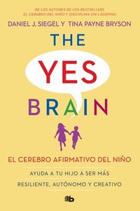 bokomslag El Cerebro Afirmativo del Niño: Ayuda a Tu Hijo a Ser Más Resiliente, Autónomo Y Creativo. / The Yes Brain