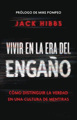 bokomslag Vivir En La Era del Engaño: Cómo Distinguir La Verdad En Una Cultura de Mentiras / Living in the Daze of Deception